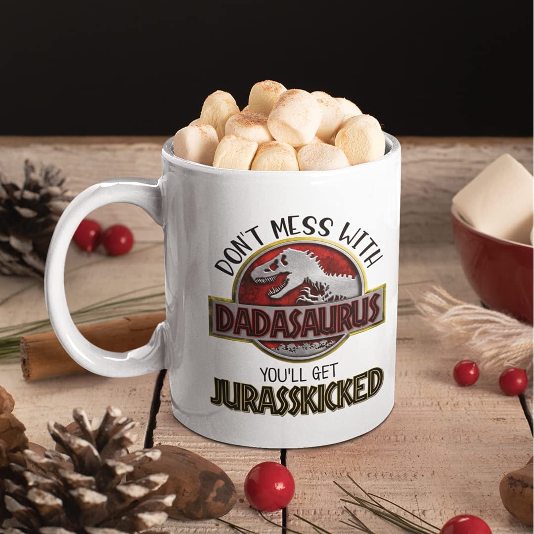 Don't Mess With Dadasaurus, You'll Get Jurasskicked 15oz white Mug