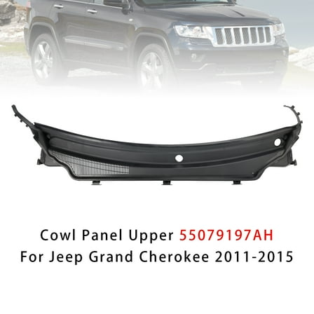 Cowl Panel Upper 55079197AH For Jeep Grand Cherokee 2011-2015