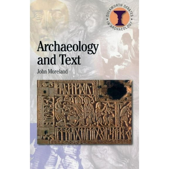 Debates in Archaeology Archaeology and Text, (Paperback)
