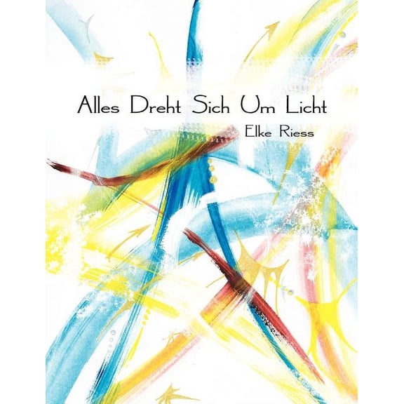 Alles Dreht Sich Um Licht, (Paperback)