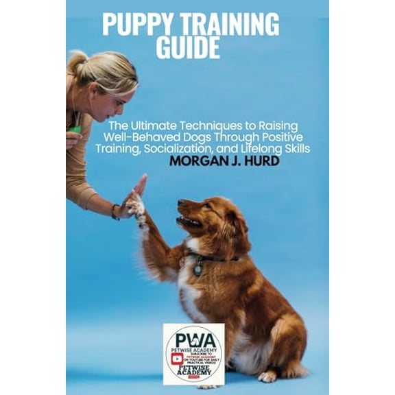 Pre-Owned The Petwise Companion Puppy Training Guide: The Ultimate Techniques to Raising Well-Behaved Dogs Through Positive Training, Socialization, and, Book 5, (Paperback)