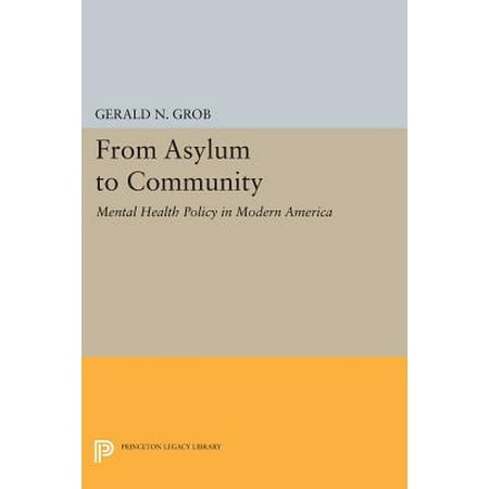From Asylum to Community : Mental Health Policy in Modern America