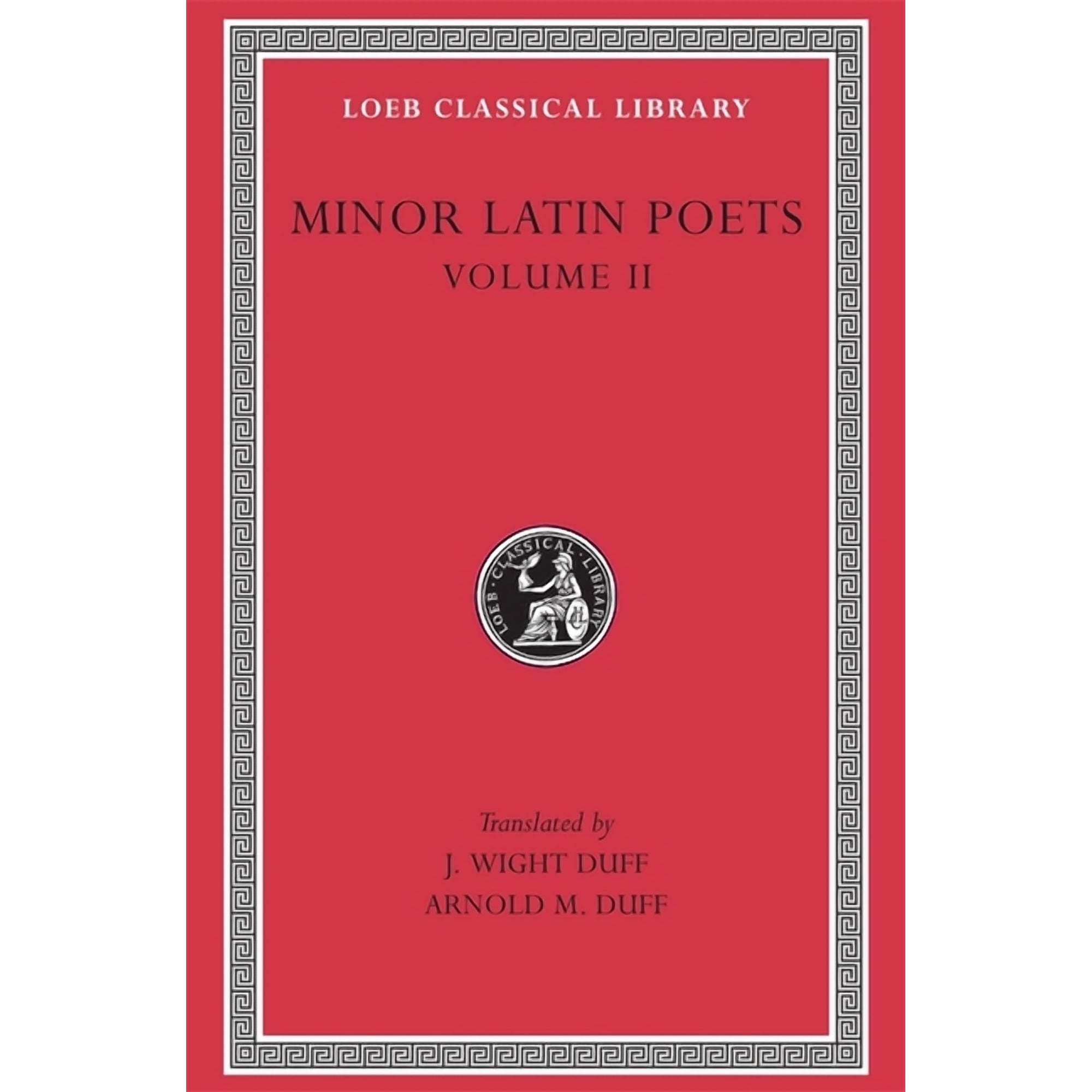 Loeb Classical Library: Minor Latin Poets, Volume II: Florus. Hadrian. Nemesianus. Reposianus. Tiberianus. Dicta Catonis. Phoenix. Avianus. Rutilius Namatianus. Others (Hardcover)