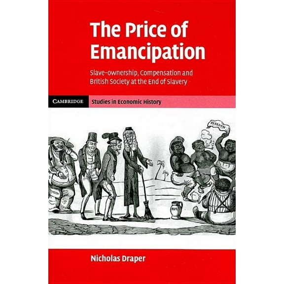 Cambridge Studies in Economic History - The Price of Emancipation, (Hardcover)