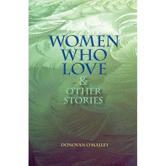 Women Who Love & Other Stories (Paperback)