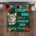 thumbnail image 4 of Corgi Dad Like a Regular Dad Only Cooler Happy Father's Day Quilt Bedding Set Welsh Corgi Dog Lover Gifts Idea 1 Blanket Bed Cover 2 Pillowcases - 02007, 4 of 5