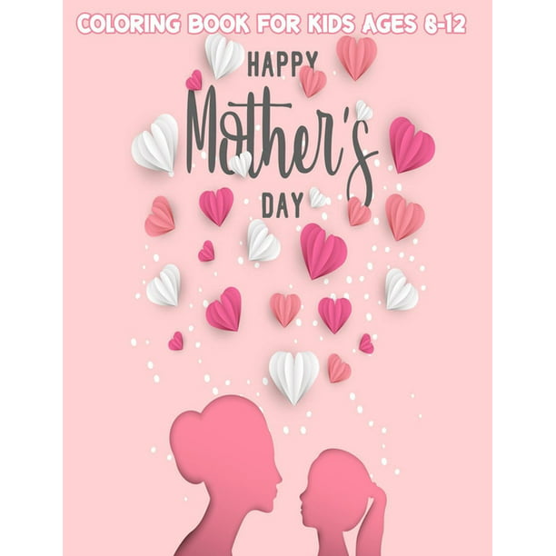 Mother's Day Coloring Book : Mothers Day Coloring Book For Kids Featuring Funny  Mother's Day Quotes, Mom And Children Coloring Pages mother's day books for  children (Paperback) 