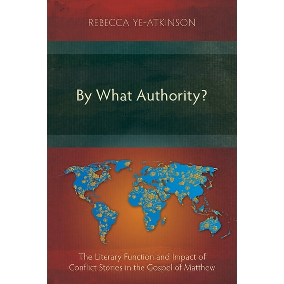 By What Authority?: The Literary Function and Impact of Conflict Stories in the Gospel of Matthew (Paperback)