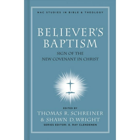 Pre-Owned Believer's Baptism: Sign of the New Covenant in Christ (New American Commentary Studies in Bible & Theology): 02 Paperback