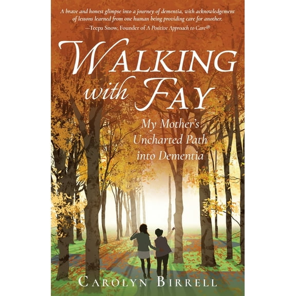 Walking with Fay: My Mother's Uncharted Path into Dementia, (Paperback)