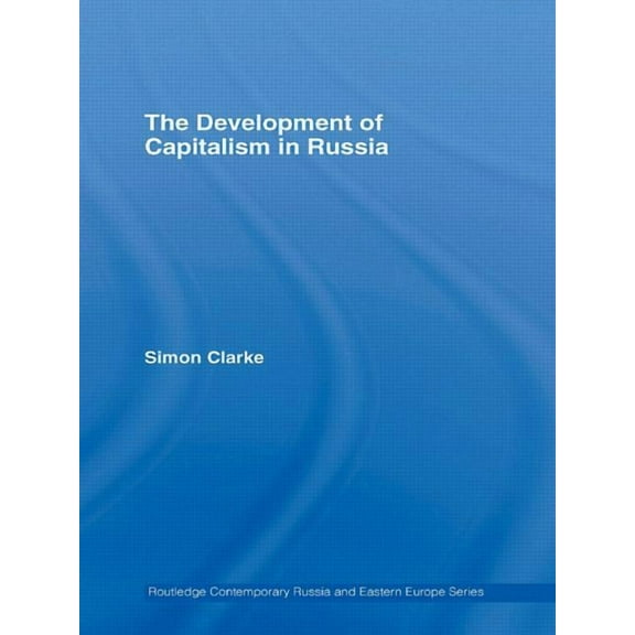 Routledge Contemporary Russia and Easter The Development of Capitalism in Russia, (Paperback)
