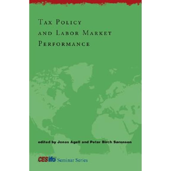 Pre-Owned Tax Policy and Labor Market Performance (Hardcover) by Professor Jonas Agell, Peter Birch Srensen