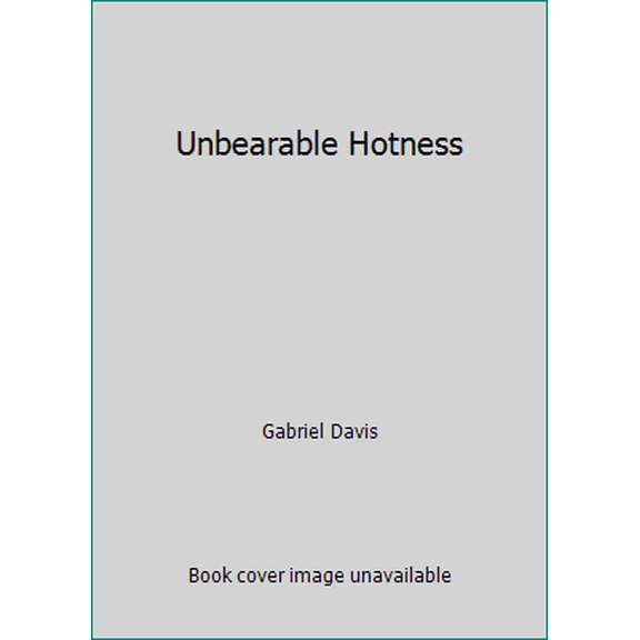 Pre-Owned Unbearable Hotness (Paperback) 1500718483 9781500718480
