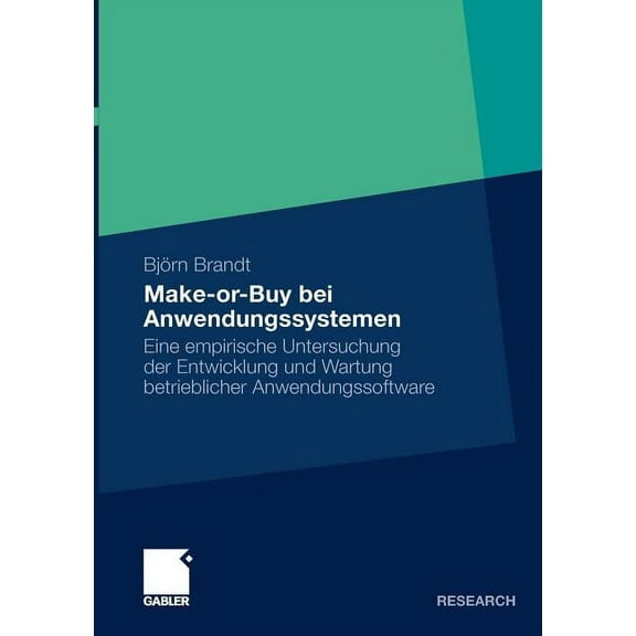 Make-Or-Buy Bei Anwendungssystemen: Eine Empirische Untersuchung Der Entwicklung Und Wartung Betrieblicher Anwendungssof, (Paperback)