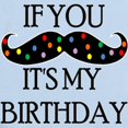 thumbnail image 2 of CafePress - If You Mustache...It's My Birthday Body Suit - Baby Light Bodysuit, Size Newborn - 24 Months, 2 of 4