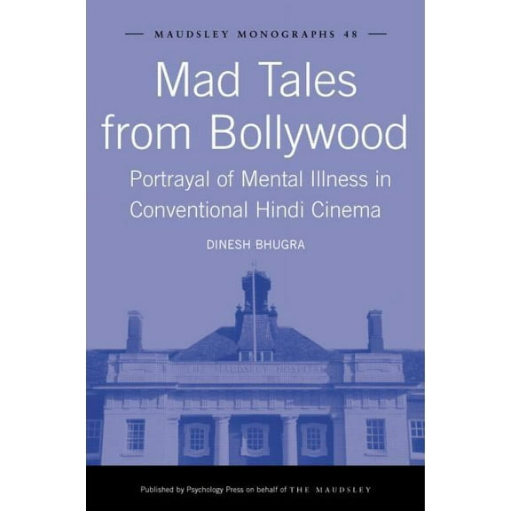 Maudsley Mad Tales from Bollywood: Portrayal of Mental Illness in Conventional Hindi Cinema, Book 48, (Hardcover)