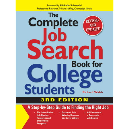 The Complete Job Search Book For College Students : A Step-by-step Guide to Finding the Right (Best Jobs No College)