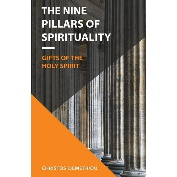 The Nine Pillars of Spirituality: The Gifts of the Holy Spirit