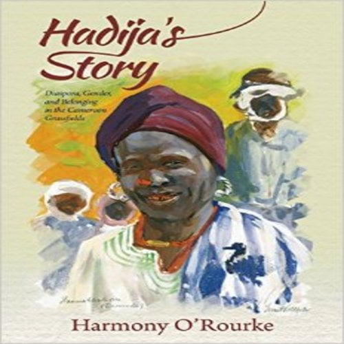 Hadija's Story: Diaspora, Gender, and Belonging in the Cameroon Grassfields