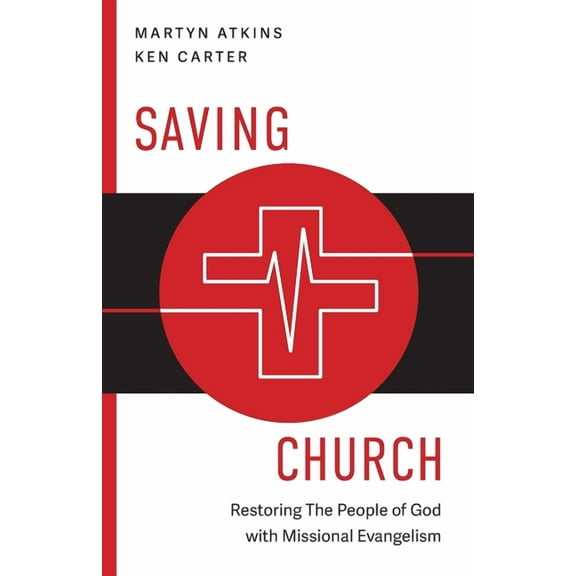 Saving Church: Restoring The People of God with Missional Evangelism, (Paperback)