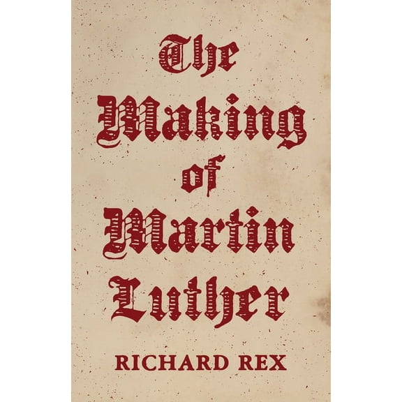 The Making of Martin Luther, (Hardcover)