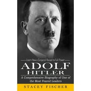 Adolf Hitler: Learn How a Corporal Raised to Full Power (A Comprehensive Biography of One of the Most Feared Leaders) (Paperback)
