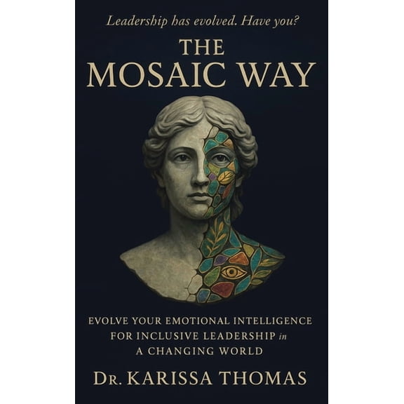 The Mosaic Way: Emotional Intelligence for Inclusive Leadership in a Changing World, (Hardcover)