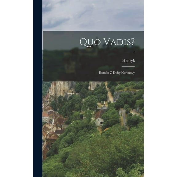 Quo vadis? : Román z doby Neronovy; 1 (Hardcover)