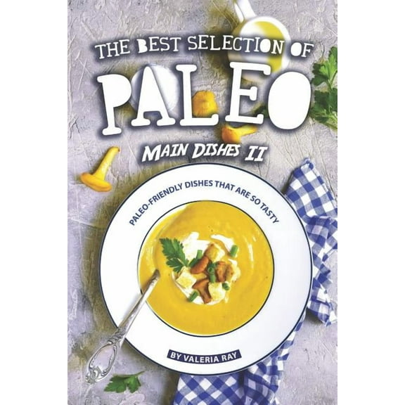 The Best Selection of Paleo Main Dishes II (Paperback)