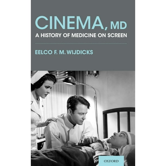 Cinema, MD: A History of Medicine on Screen, (Hardcover)