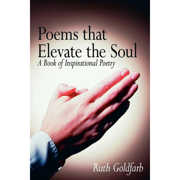 Poems that Elevate the Soul: A Book of Inspirational Poetry