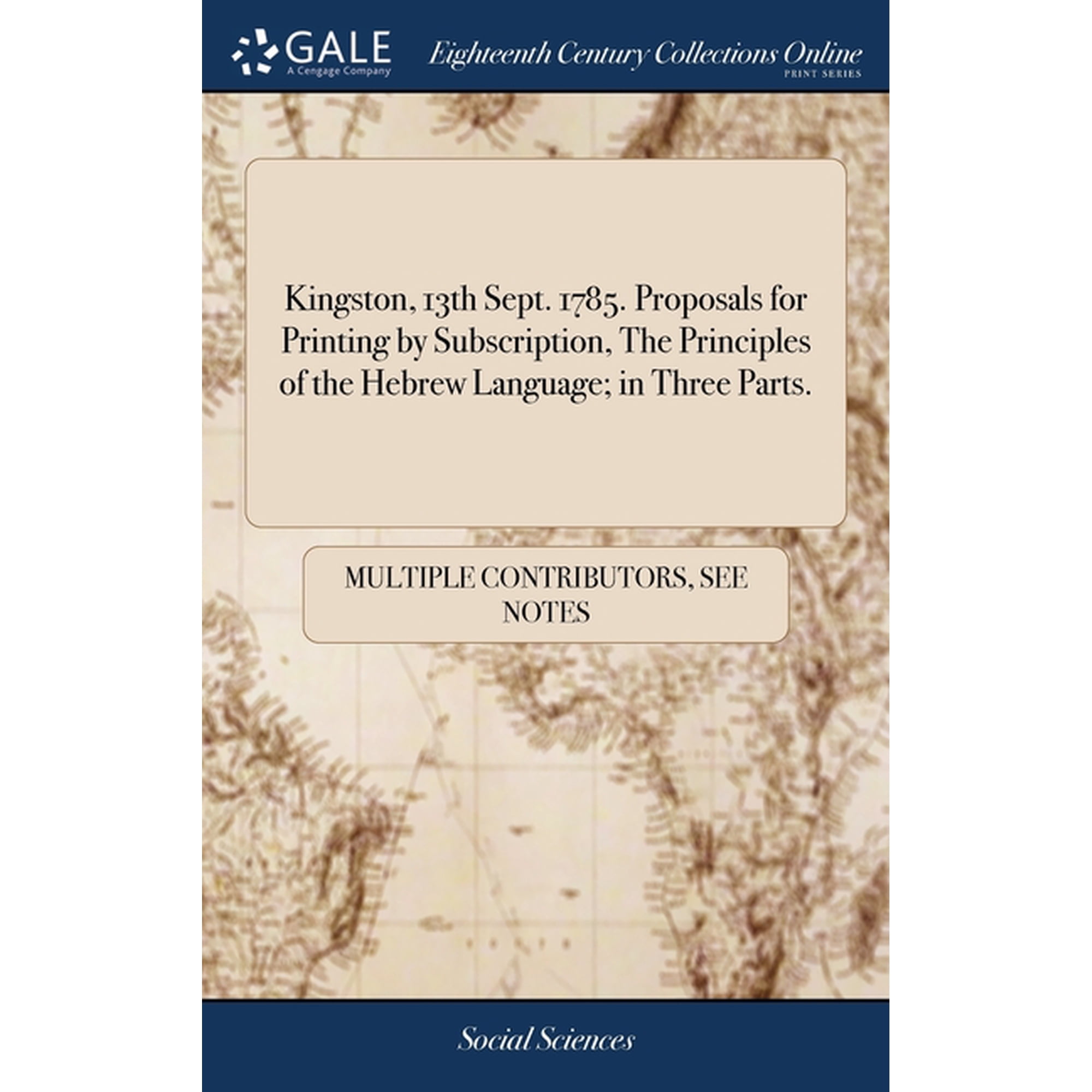 Kingston, 13th Sept. 1785. Proposals for Printing by Subscription, The Principles of the Hebrew Language; in Three Parts. (Hardcover)