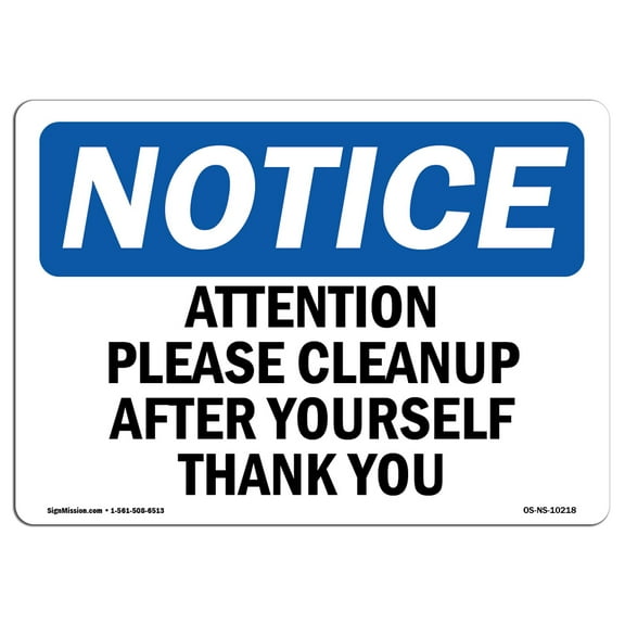 SignMission OS-NS-D-35-L-10218 OSHA Notice Sign - Attention Please Cleanup After Yourself Thank You