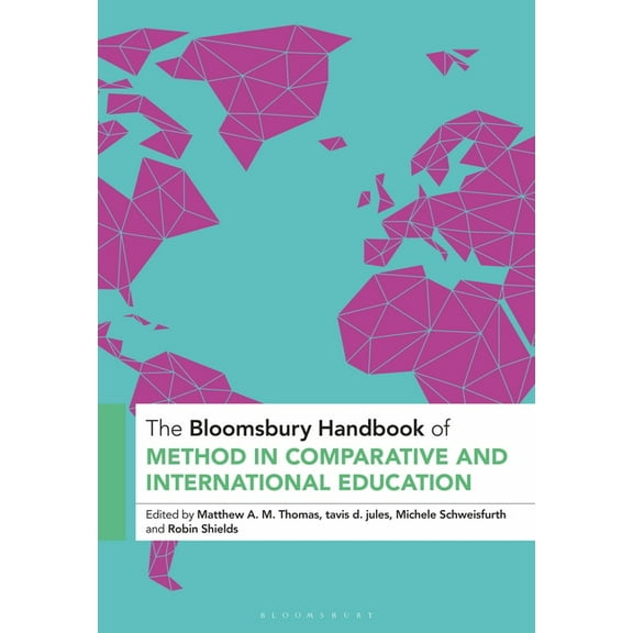 Bloomsbury Handbooks The Bloomsbury Handbook of Method in Comparative and International Education, (Hardcover)