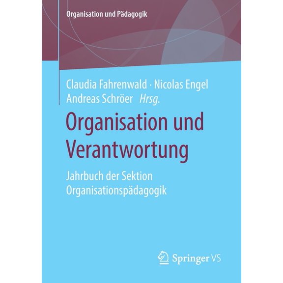 Organisation Und Pädagogik Organisation Und Verantwortung: Jahrbuch Der Sektion Organisationspädagogik, Book 27, (Paperback)