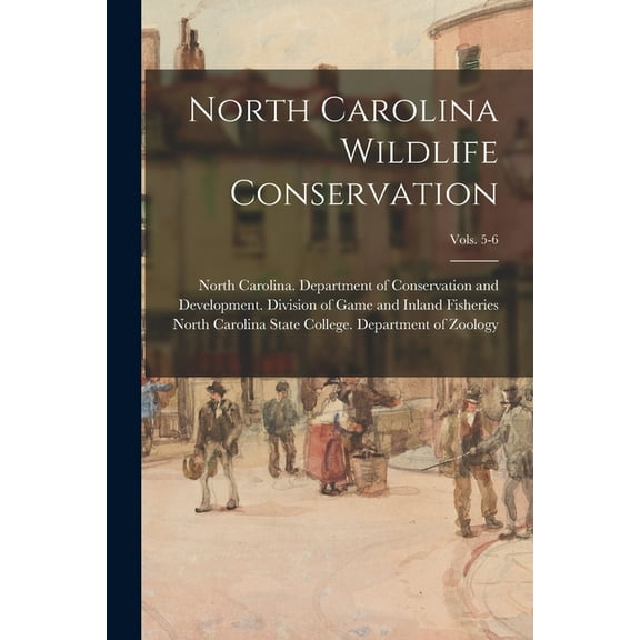 North Carolina Wildlife Conservation; vols. 5-6, (Paperback)