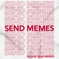 thumbnail image 2 of Funny Sarcastic Please Send Memes Men's Graphic T Shirt Tees Brisco Brands S, 2 of 6
