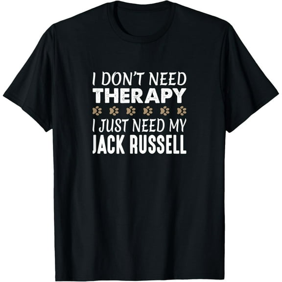 Jack Russell Terrier T-shirt - No Therapy Needed - Funny T-Shirtmen and women can wear, black, white, gifts.S,M,L,XL,2XL,3XL,1324XL