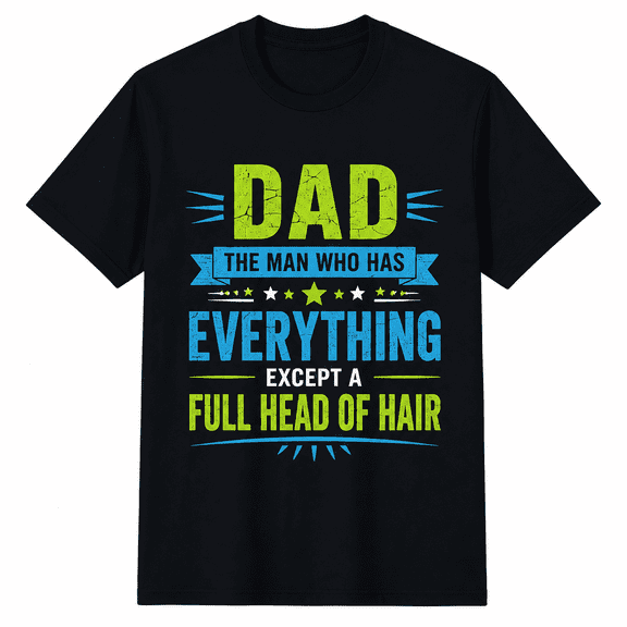 Funny Bald Dad T-Shirt for Men, Vintage Humor Graphic Tee, Dad Has Everything Except Hair Joke Shirt, Father's Day Gift for Dad Grandpa Husband, Casual Crew Neck Top