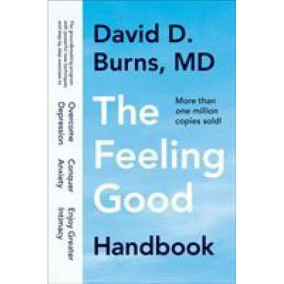Pre-Owned The Feeling Good Handbook: The Groundbreaking Program with Powerful New Techniques and Step-By-Step Exercises to Overcome Depression, Conquer Anxiety, and Enjoy Greater 9780452281325