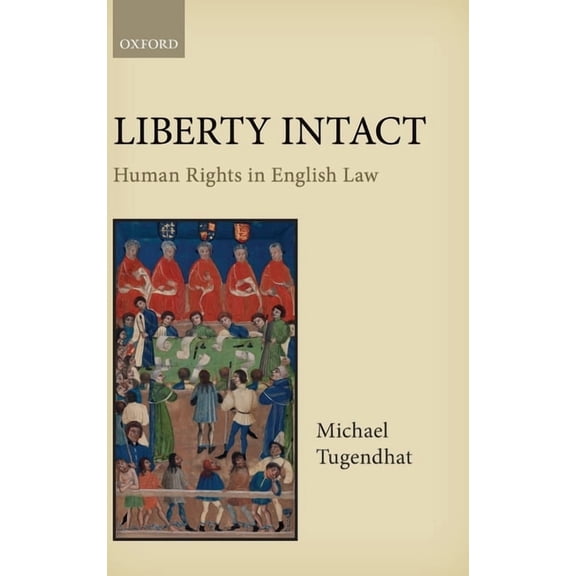 Liberty Intact: Human Rights in English Law, (Hardcover)