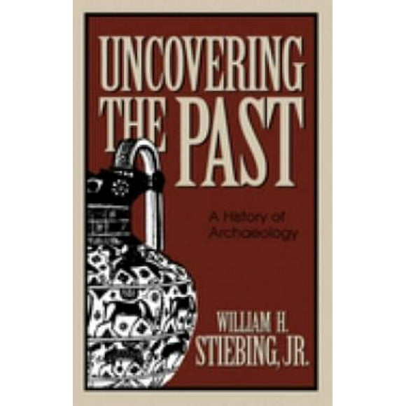 Uncovering the Past : A History of Archaeology 9780879757649 Used / Pre-owned