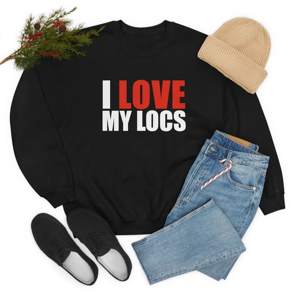 I love my Locs Unisex Sweatshirt S-3XL Natural Hair Dreadlocks Dreads