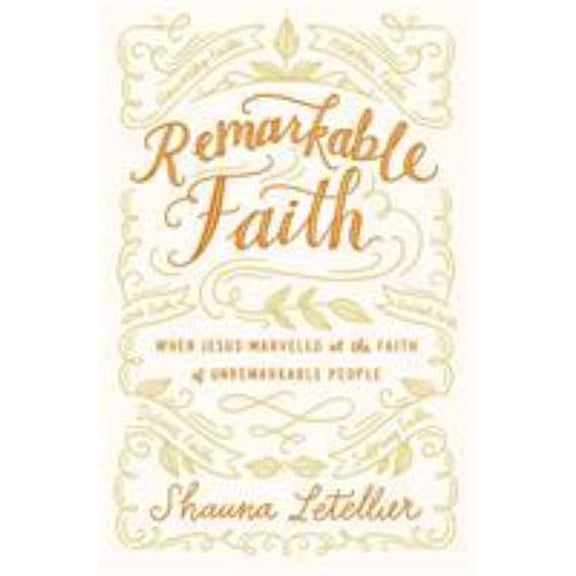 Pre-Owned Remarkable Faith: When Jesus Marveled at the Faith of Unremarkable People (Paperback) 1455571687 9781455571680