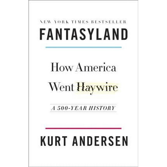 Pre-owned Fantasyland : How America Went Haywire: A 500-Year History, Hardcover by Andersen, Kurt, ISBN 1400067219, ISBN-13 9781400067213