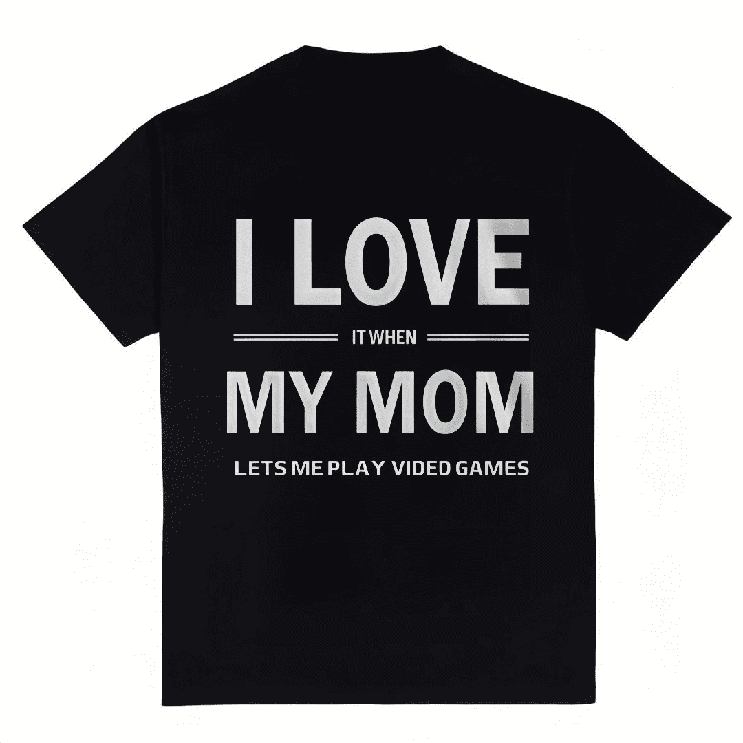 Women's I Love It When My Mom Lets Me Play Video Games T-Shirt S-4XL