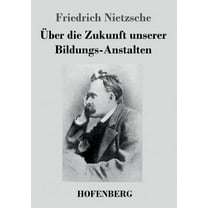 Über die Zukunft unserer Bildungs-Anstalten (Paperback)
