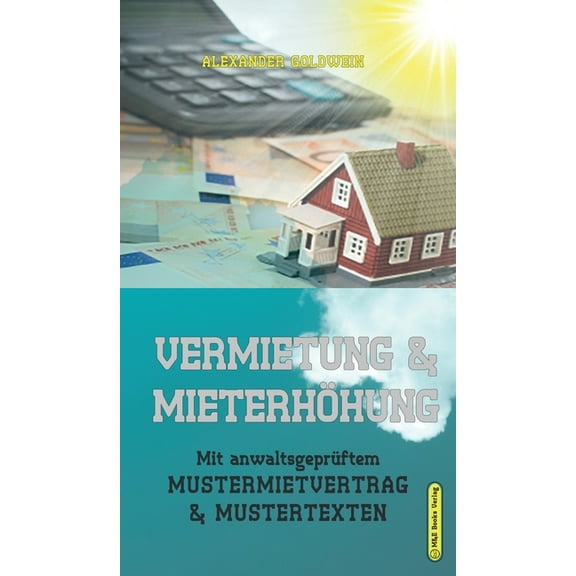 Vermietung & Mieterhöhung: Mit anwaltsgeprüftem Mustermietvertrag & Mustertexten, (Hardcover)