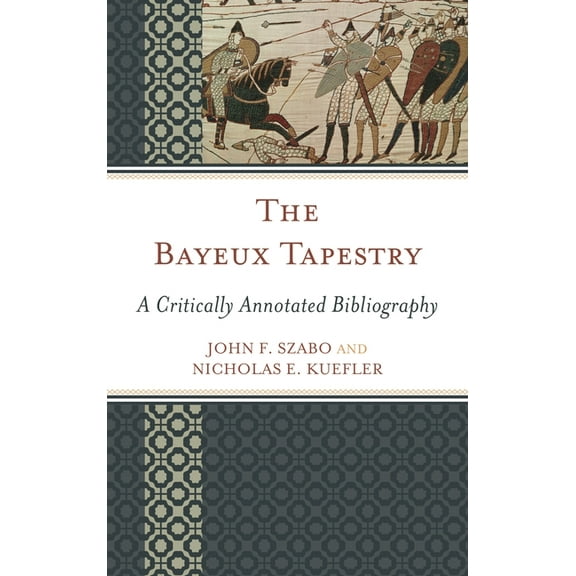 Bayeux Tapestry: A Critically Annotated Bibliography, (Hardcover)