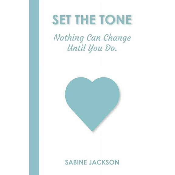 Set the Tone: Nothing Can Change Until You Do, (Paperback)